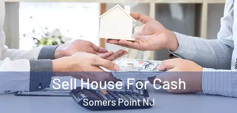  Sell House For Cash Somers Point NJ