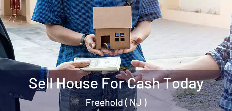  Sell House For Cash Today Freehold ( NJ )