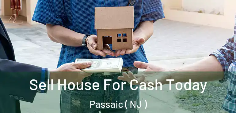  Sell House For Cash Today Passaic ( NJ )