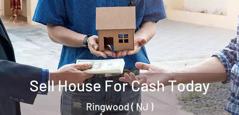  Sell House For Cash Today Ringwood ( NJ )