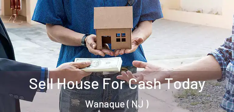  Sell House For Cash Today Wanaque ( NJ )
