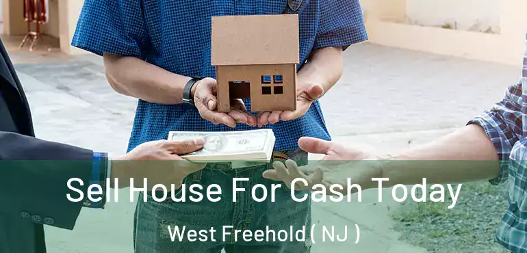  Sell House For Cash Today West Freehold ( NJ )