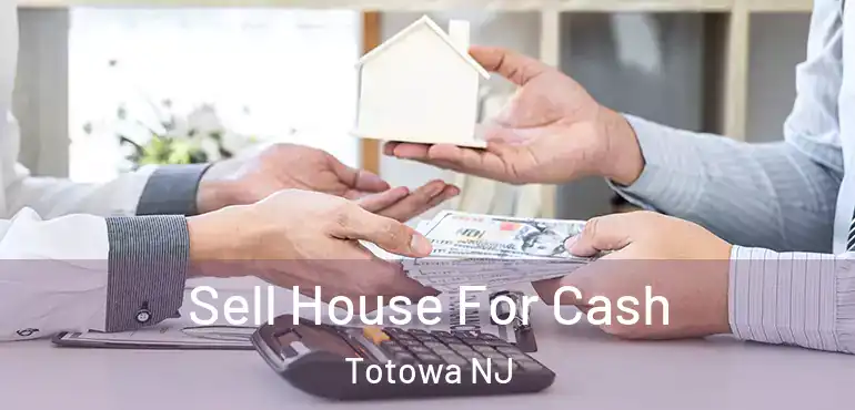  Sell House For Cash Totowa NJ