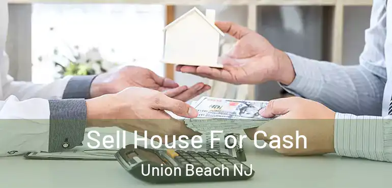  Sell House For Cash Union Beach NJ