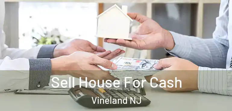  Sell House For Cash Vineland NJ