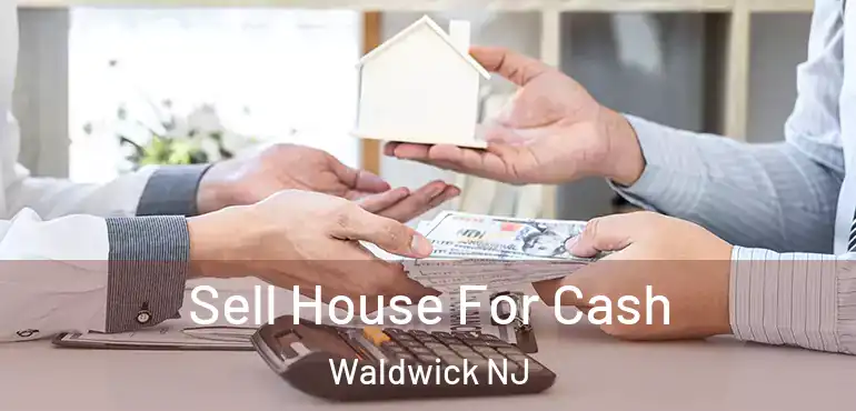  Sell House For Cash Waldwick NJ