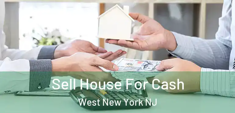  Sell House For Cash West New York NJ