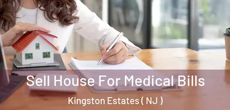  Sell House For Medical Bills Kingston Estates ( NJ )
