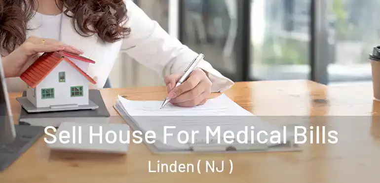  Sell House For Medical Bills Linden ( NJ )