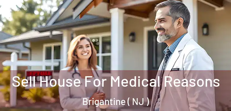  Sell House For Medical Reasons Brigantine ( NJ )