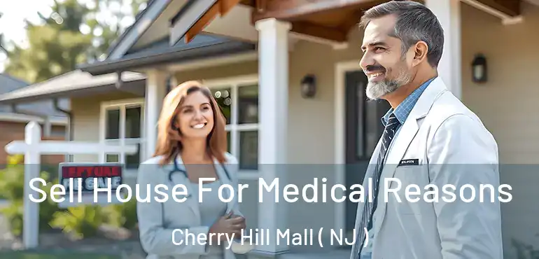  Sell House For Medical Reasons Cherry Hill Mall ( NJ )