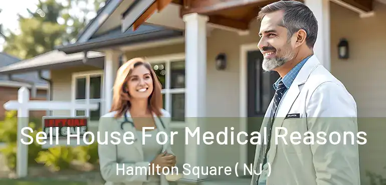  Sell House For Medical Reasons Hamilton Square ( NJ )