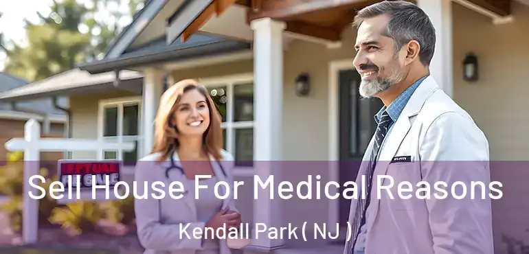  Sell House For Medical Reasons Kendall Park ( NJ )