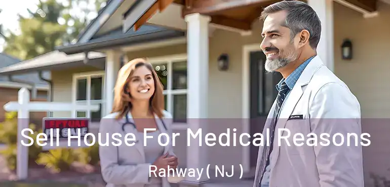  Sell House For Medical Reasons Rahway ( NJ )
