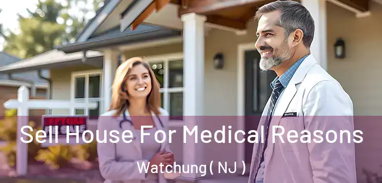  Sell House For Medical Reasons Watchung ( NJ )