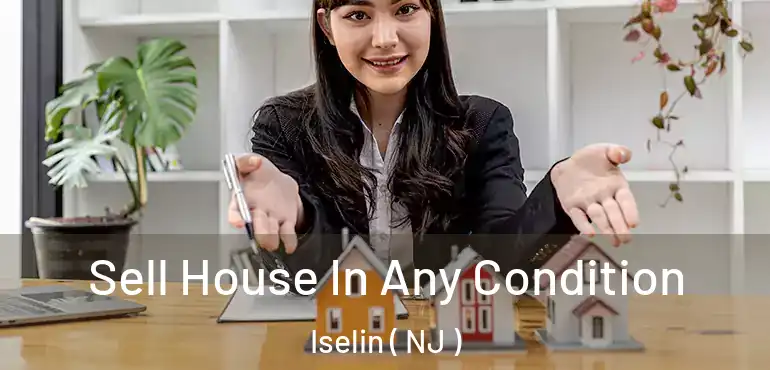  Sell House In Any Condition Iselin ( NJ )