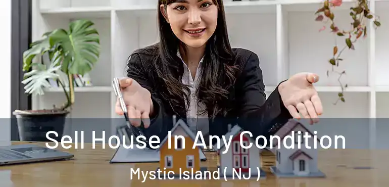  Sell House In Any Condition Mystic Island ( NJ )