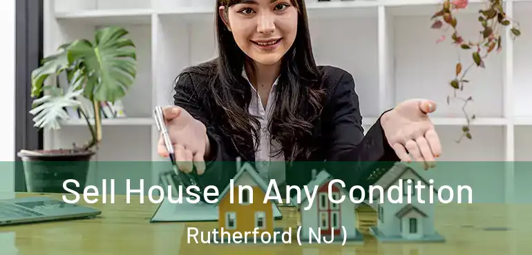  Sell House In Any Condition Rutherford ( NJ )