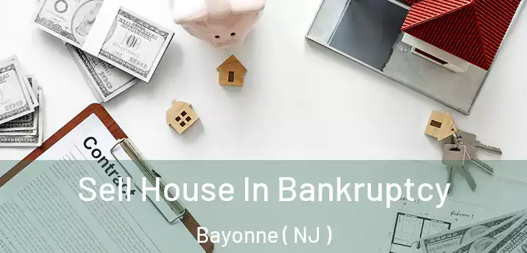  Sell House In Bankruptcy Bayonne ( NJ )