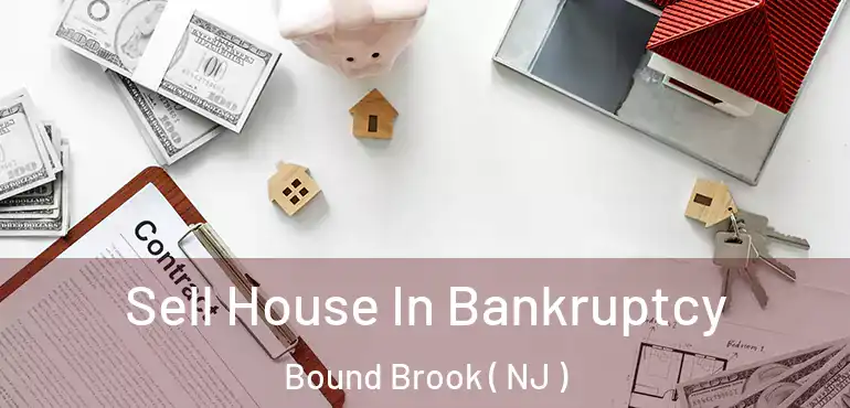  Sell House In Bankruptcy Bound Brook ( NJ )
