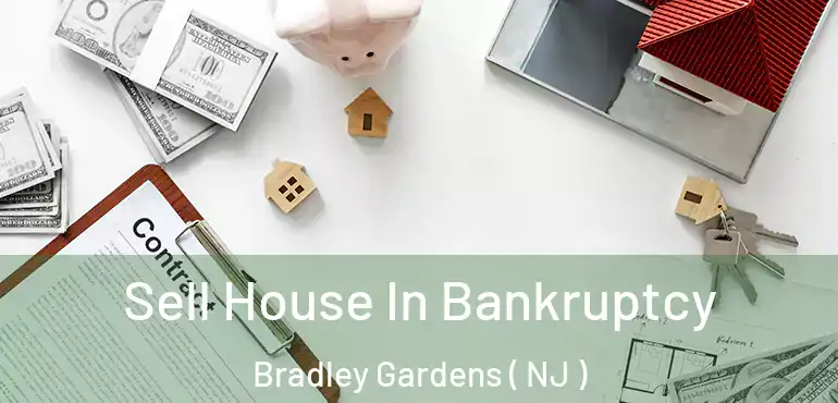  Sell House In Bankruptcy Bradley Gardens ( NJ )