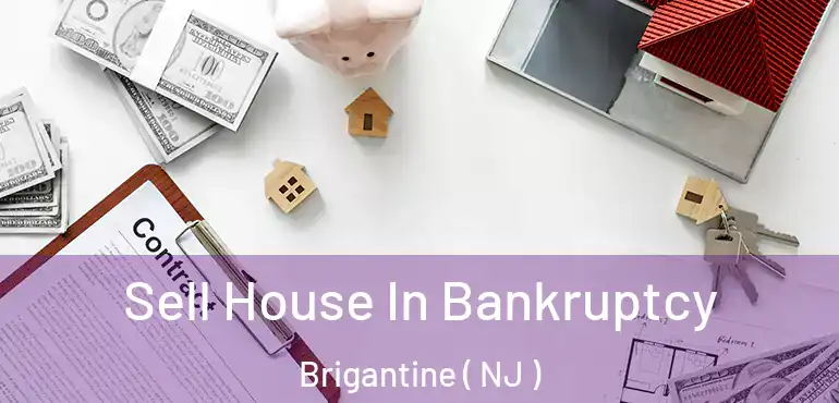 Sell House In Bankruptcy Brigantine ( NJ )