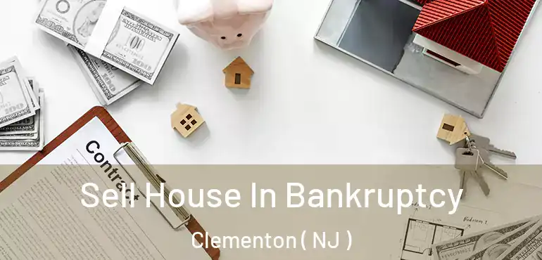  Sell House In Bankruptcy Clementon ( NJ )