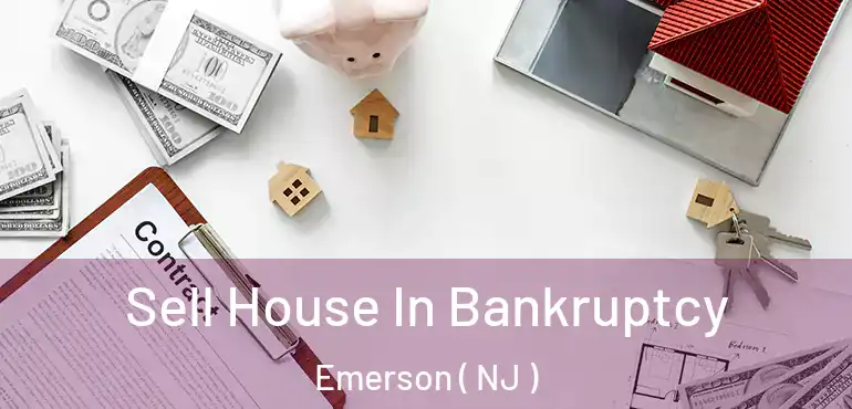  Sell House In Bankruptcy Emerson ( NJ )