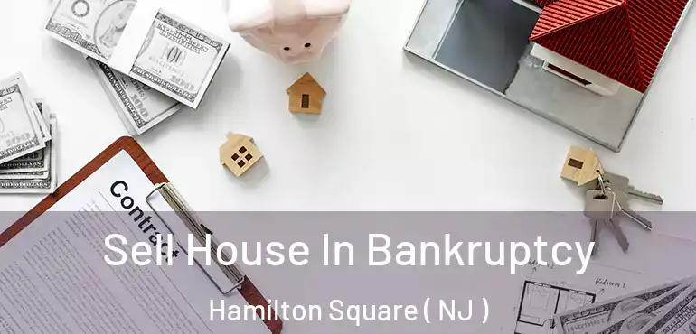  Sell House In Bankruptcy Hamilton Square ( NJ )