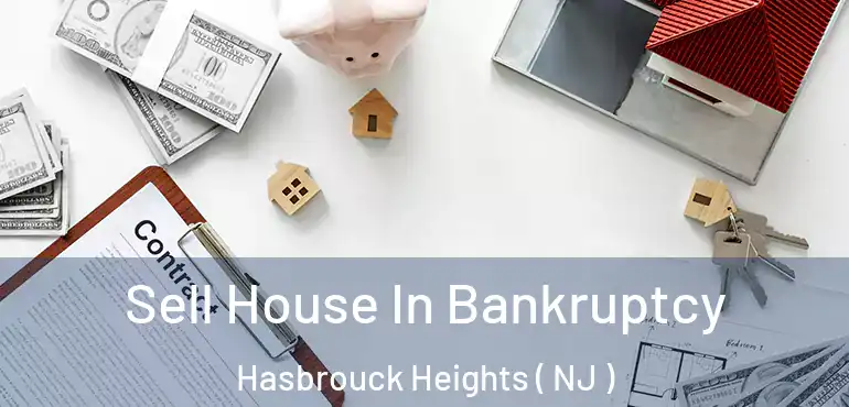  Sell House In Bankruptcy Hasbrouck Heights ( NJ )
