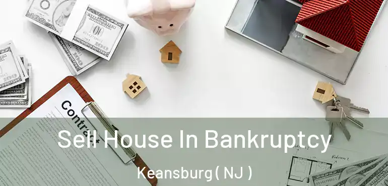  Sell House In Bankruptcy Keansburg ( NJ )