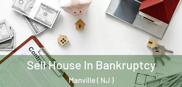  Sell House In Bankruptcy Manville ( NJ )