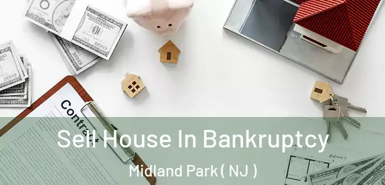 Sell House In Bankruptcy Midland Park ( NJ )