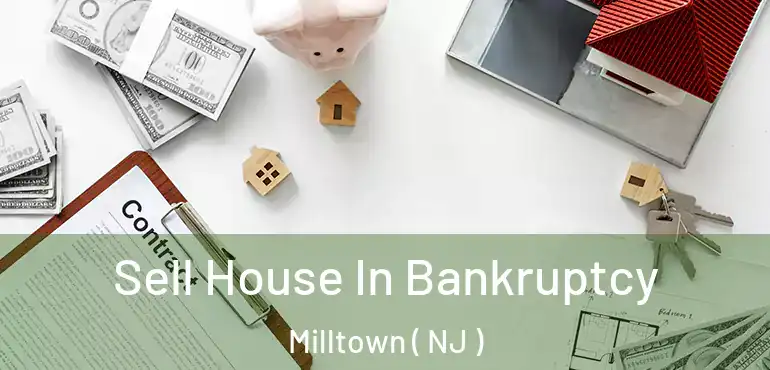  Sell House In Bankruptcy Milltown ( NJ )