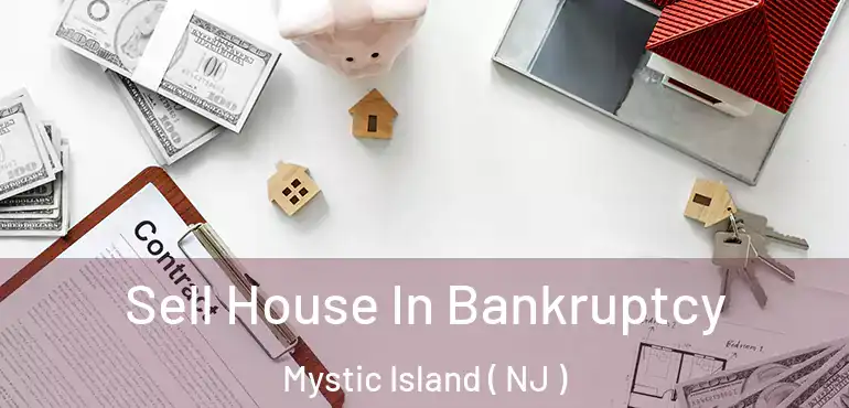  Sell House In Bankruptcy Mystic Island ( NJ )