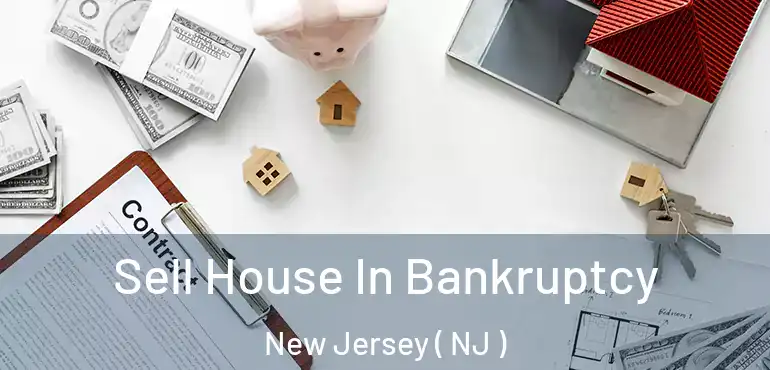  Sell House In Bankruptcy New Jersey ( NJ )