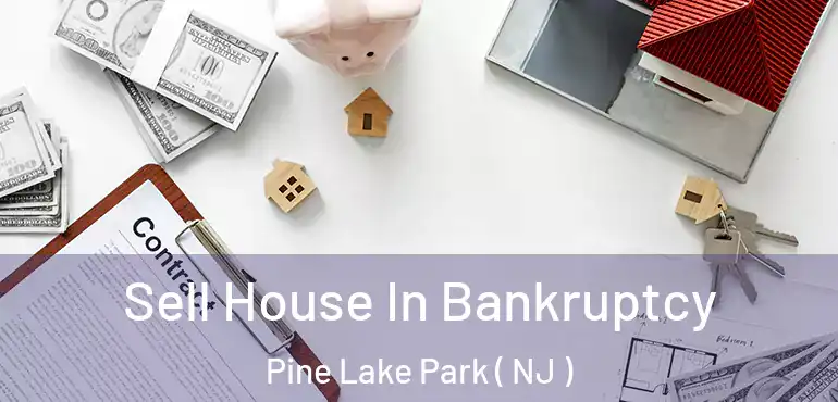 Sell House In Bankruptcy Pine Lake Park ( NJ )