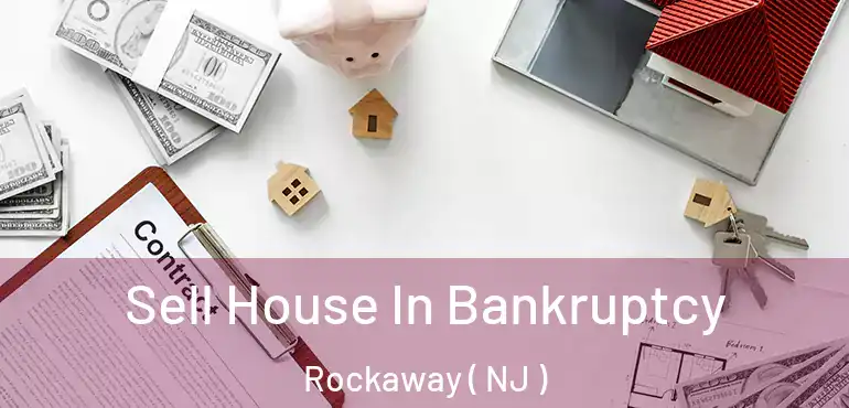 Sell House In Bankruptcy Rockaway ( NJ )