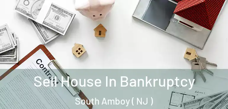  Sell House In Bankruptcy South Amboy ( NJ )