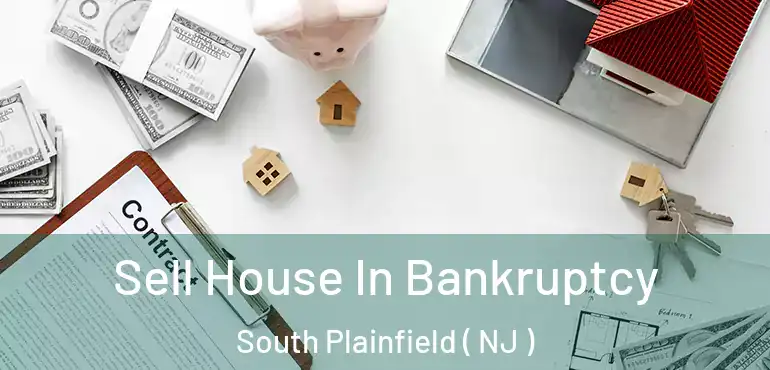  Sell House In Bankruptcy South Plainfield ( NJ )