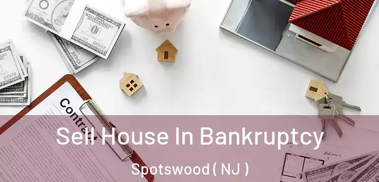  Sell House In Bankruptcy Spotswood ( NJ )