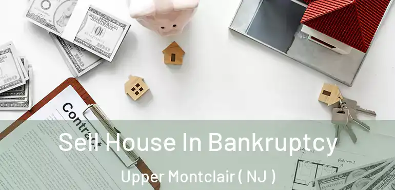  Sell House In Bankruptcy Upper Montclair ( NJ )