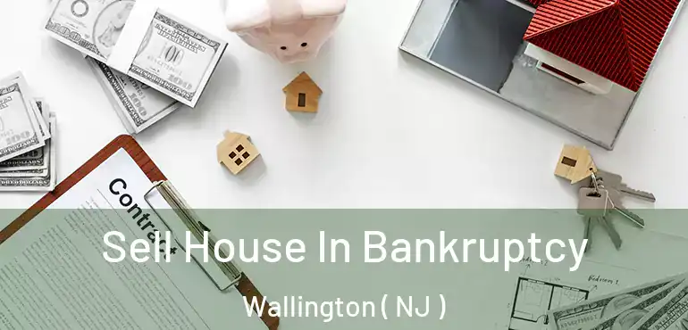  Sell House In Bankruptcy Wallington ( NJ )
