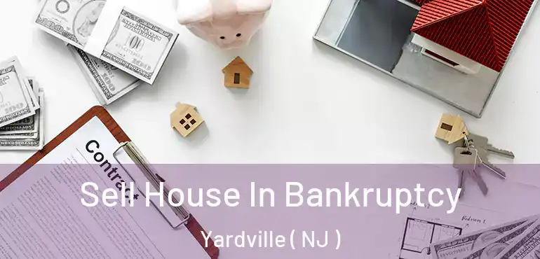  Sell House In Bankruptcy Yardville ( NJ )