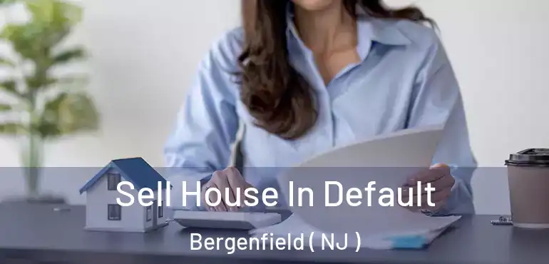  Sell House In Default Bergenfield ( NJ )