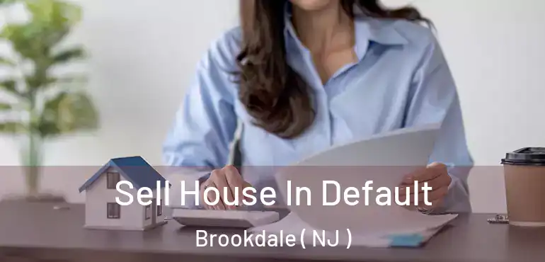  Sell House In Default Brookdale ( NJ )
