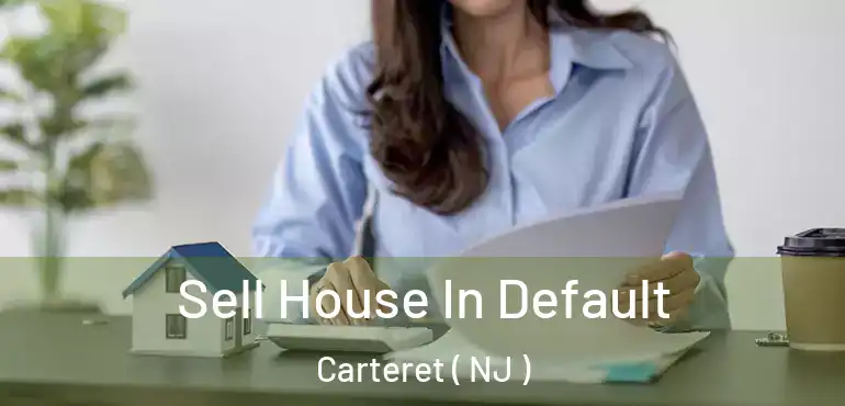  Sell House In Default Carteret ( NJ )
