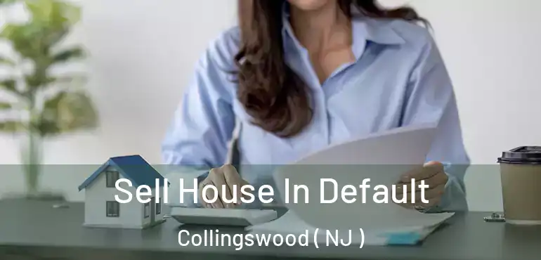  Sell House In Default Collingswood ( NJ )