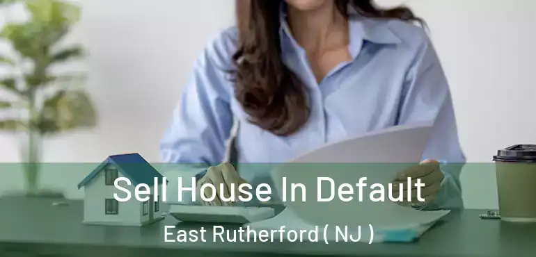  Sell House In Default East Rutherford ( NJ )