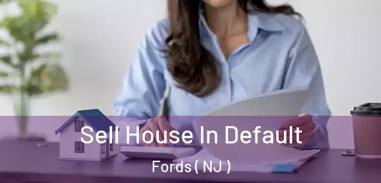  Sell House In Default Fords ( NJ )
